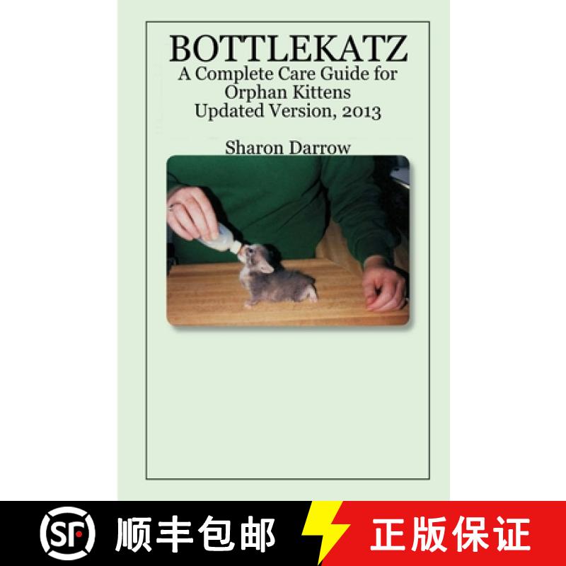【3-4周达】BOTTLEKATZ:  A Complete Care Guide for Orphan Kittens [9781411666535]