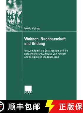 【3-4周达】Wohnen, Nachbarschaft und Bildung : Umwelt, familiale Sozialisation und die persönliche E... [9783835060067]