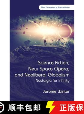 【3-4周达】Science Fiction, New Space Opera, and Neoliberal Globalism : Nostalgia for Infinity [9781783169443]