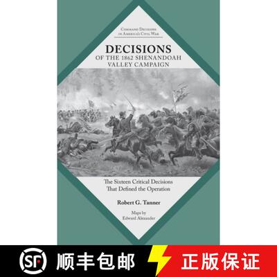 【3-4周达】Decisions of the 1862 Shenandoah Valley Campaign: The Sixteen Critical Decisions That Defi... [9781621907695]