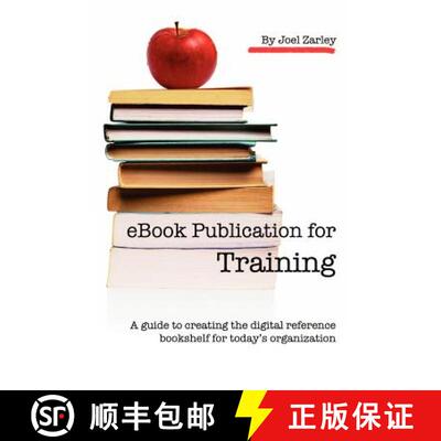【3-4周达】eBook Publication for Training: A guide to creating the digital reference bookshelf for to... [9780982652329]