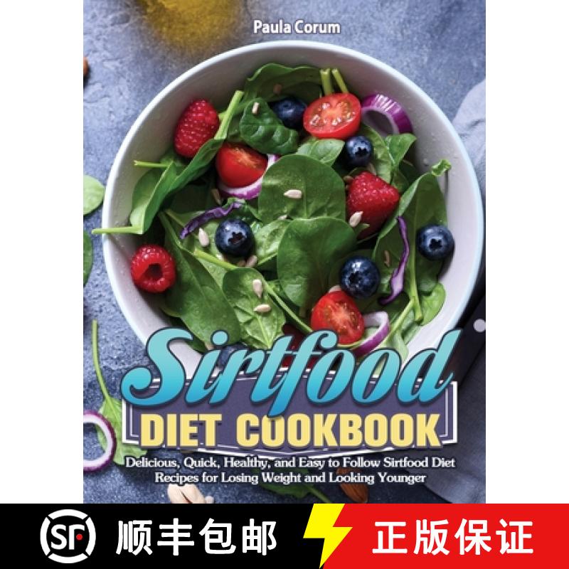 【3-4周达】Sirtfood Diet Cookbook: Delicious, Quick, Healthy, and Easy to Follow Sirtfood Diet Recipe... [9781649846501]