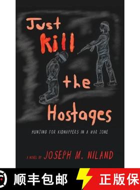 预订 Just Kill the Hostages: Hunting For Kidnappers In A War Zone [9798886791396]