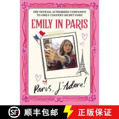 Emily in Paris: Paris, J’Adore!: The Official Authorized Companion [9781529427561]