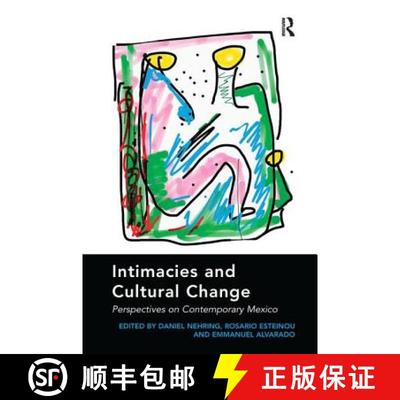 【3-4周达】Intimacies and Cultural Change: Perspectives on Contemporary Mexico. Edited by Daniel Nehr... [9781138274938]