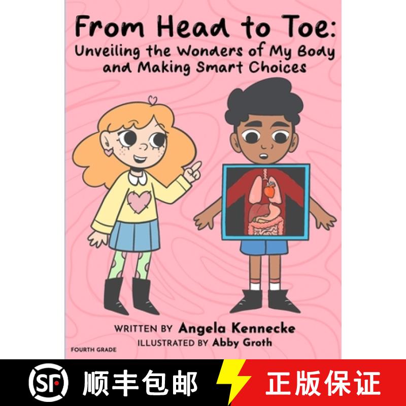 【2-3周达】From Head to Toe: Unveiling the Wonders of My Body and Making Smart Choices [9781312237261]