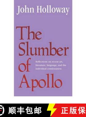 【3-4周达】The Slumber of Apollo: Reflections on Recent Art, Literature, Language and the Individual ... [9780521248044]