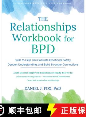 预订 The Relationships Workbook for Bpd: Skills to Cultivate Emotional Safety, Deepen Understanding, ... [9781648486050]