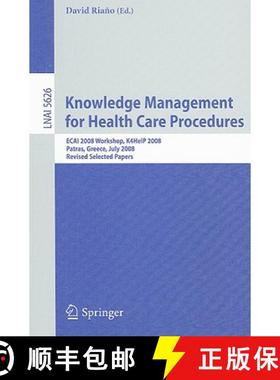 【3-4周达】Knowledge Management for Health Care Procedures: ECAI 2008 Workshop K4HelP 2008, Patras, G... [9783642032615]