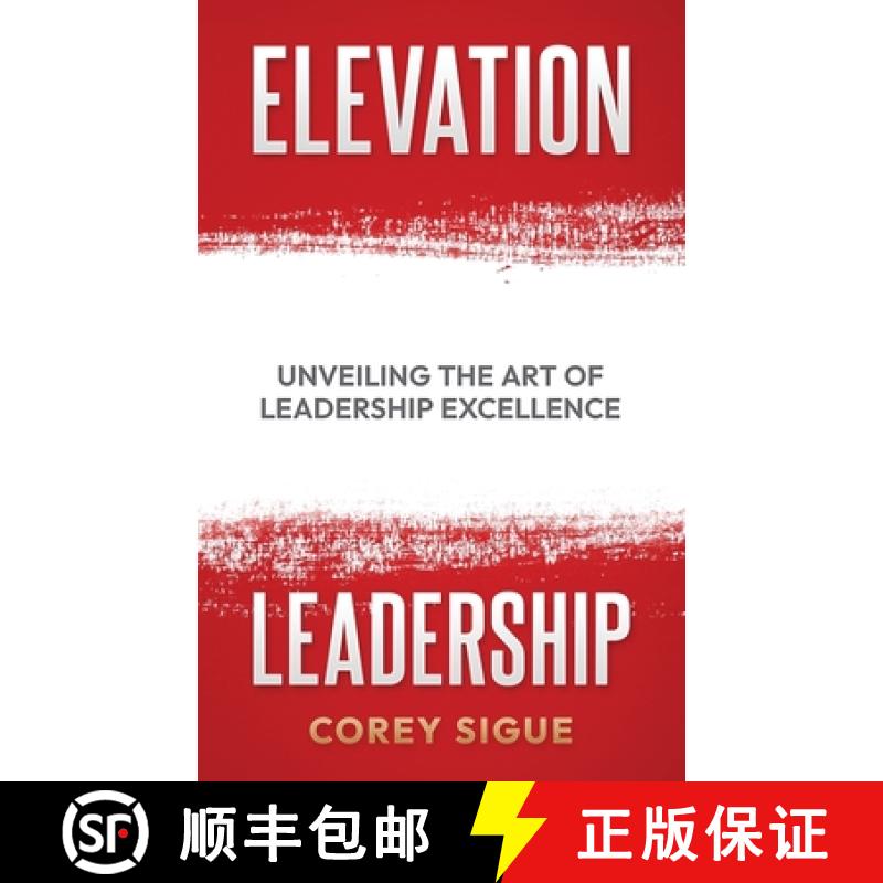 【2-3周达】Elevation Leadership: Unveiling the Art of Leadership Excellence [9798218271886]