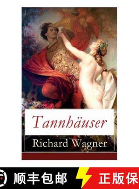 【3-4周达】Tannhäuser: Grosse romantische Oper in drei Akten: Tannhäuser und Der Sängerkrieg auf W... [9788026887300]