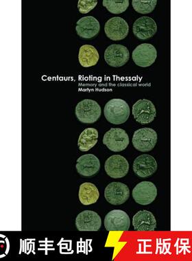 【3-4周达】Centaurs, Rioting in Thessaly: Memory and the Classical World [9781947447400]