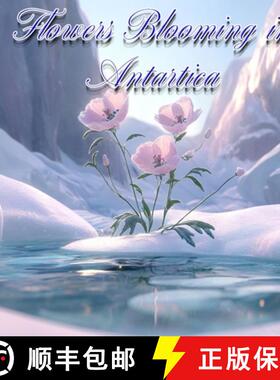 【3-4周达】Flowers Blooming in Antarctica [9798869200600]