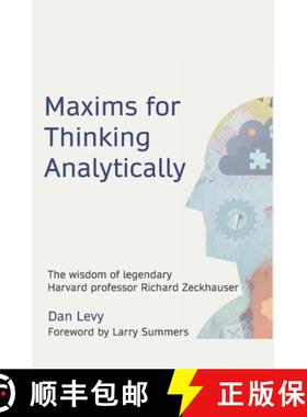 预订 Maxims for Thinking Analytically: The wisdom of legendary Harvard Professor Richard Zeckhauser [9781735340883]