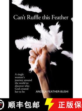 【3-4周达】Can't Ruffle This Feather: A Single Women's Journey Around the World in Order to Discover ... [9781449725808]