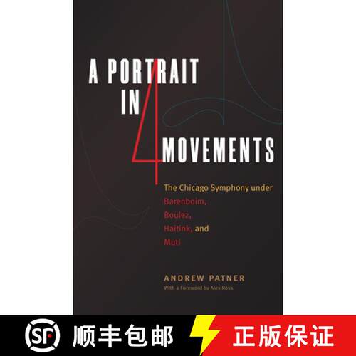 【3-4周达】精装 A Portrait in Four Movements – The Chicago Symphony under Barenboim, Boulez, Haitink... [9780226609911]