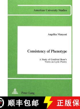 预订 Consistency of Phenotype : A Study of Gottfried Benn's Views on Lyric Poetry [9780820400112]