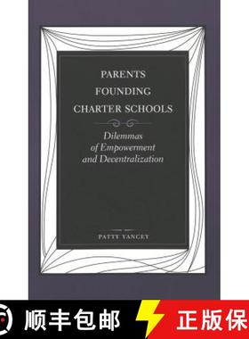 预订 Parents Founding Charter Schools : Dilemmas of Empowerment and Decentralization [9780820449081]