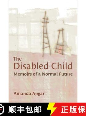 【3-4周达】The Disabled Child: Memoirs of a Normal Future [9780472075690]