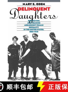 预订 Delinquent Daughters: Protecting and Policing Adolescent Female Sexuality in the United States, ... [9780807845288]