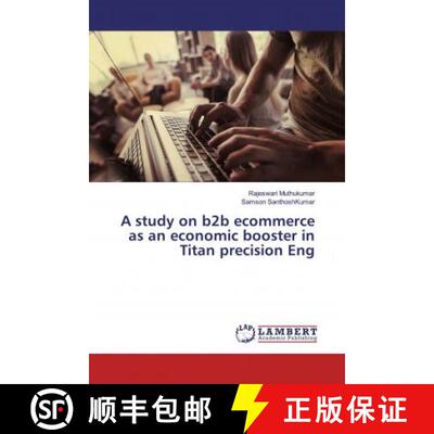 预订 A study on b2b ecommerce as an economic booster in Titan precision Eng [9783659519123]