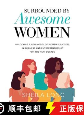 【3-4周达】Surrounded by Awesome Women: Unlocking a New Model of Women's Success in Business and Entr... [9781636768199]
