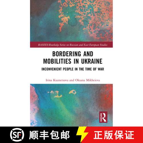 【3-4周达】精装 Bordering and Mobilities in Ukraine: Inconvenient People in the Time of War [9781032460666]