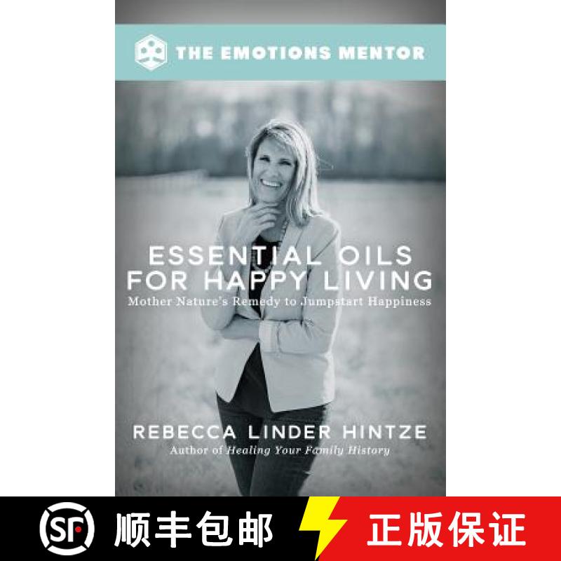 【3-4周达】Essential Oils for Happy Living: Mother Nature's Remedy to Jumpstart Happiness [9780972429788]