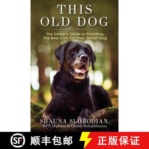 【3-4周达】This Old Dog: An owner's guide to providing the best care for your senior dog. [9781777372613]