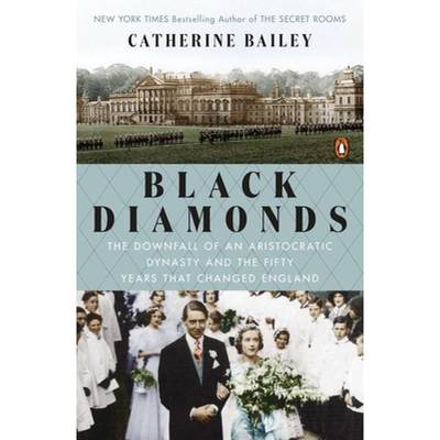 【4周达】Black Diamonds: The Downfall of an Aristocratic Dynasty and the Fifty Years That Changed Eng... [9780143126843]