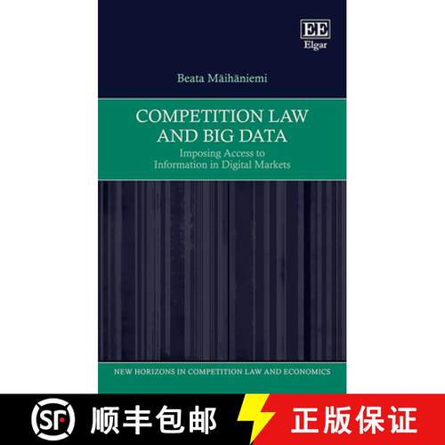 【3-4周达】精装 Competition Law and Big Data – Imposing Access to Information in Digital Markets [9781788974257]