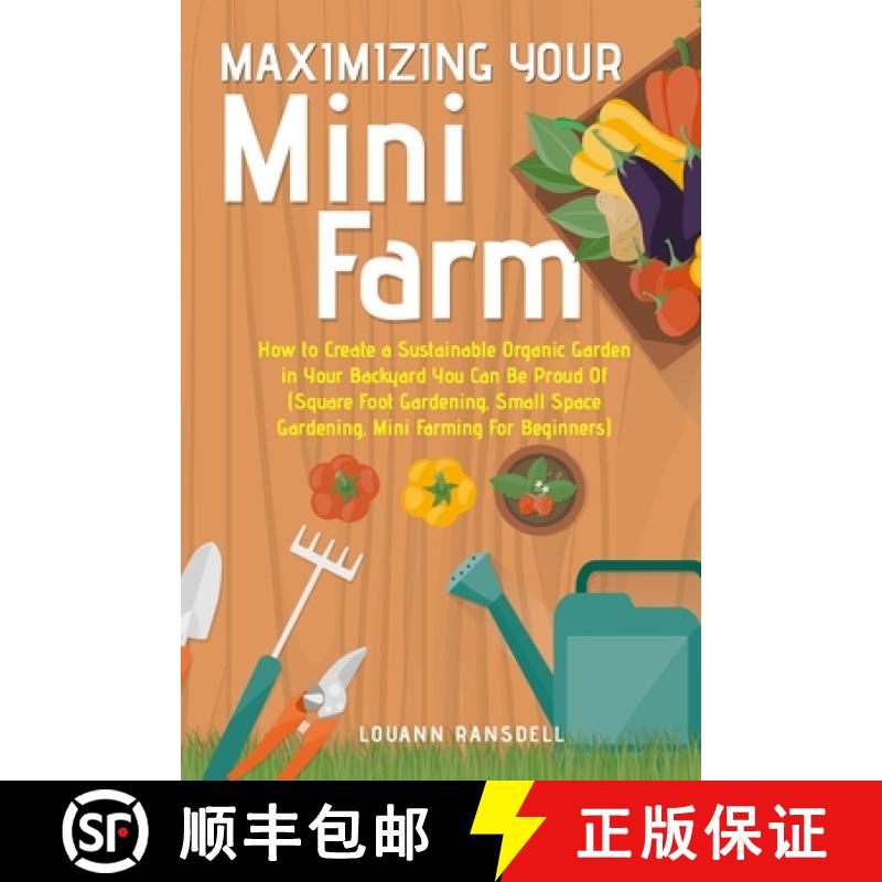 【2-3周达】Maximizing Your Mini Farm: How to Create a Sustainable Organic Garden in Your Backyard You... [9781803614335]
