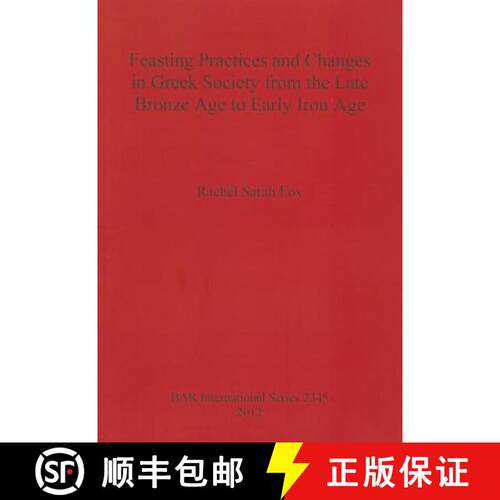 【3-4周达】Feasting Practices and Changes in Greek Society from the Late Bronze Age to Early Iron Age [9781407309286]