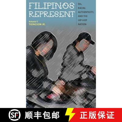 【3-4周达】Filipinos Represent: DJs, Racial Authenticity, and the Hip-Hop Nation [9780816679393]