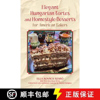 【3-4周达】精装 Elegant Hungarian Tortes and Homestyle Desserts for American Bakers: Volume 6 [9781574419146]