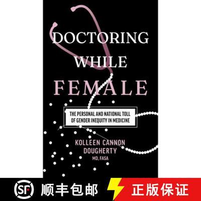【3-4周达】Doctoring While Female: The Personal and National Toll of Gender Inequity in Medicine [9781544549040]