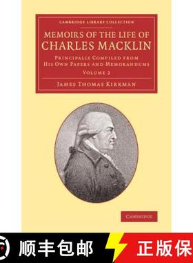 【3-4周达】Memoirs of the Life of Charles Macklin, Esq.: Volume 2: Principally Compiled from His Own ... [9781108064675]