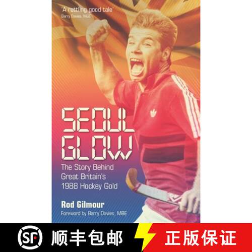 【3-4周达】精装 Seoul Glow: The Story Behind Britain's First Olympic Hockey Gold [9781785314315]