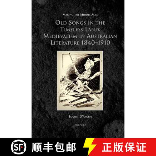 【3-4周达】精装 MMAGES 10 Old Songs in the Timeless Land, d'Arcens: Medievalism in Australian Literat... [9782503535661]