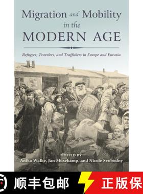 【3-4周达】Migration and Mobility in the Modern Age: Refugees, Travelers, and Traffickers in Europe a... [9780253024763]