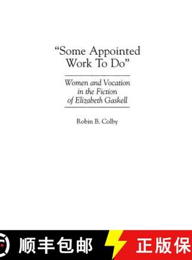 预订 Some Appointed Work To Do: Women and Vocation in the Fiction of Elizabeth Gaskell [9780313293733]