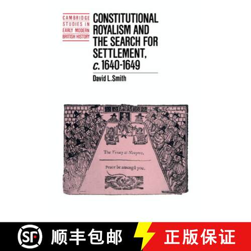 预订 精装 Constitutional Royalism and the Search for Settlement, c.1640–1649: - Constitutional Royal... [9780521410564]