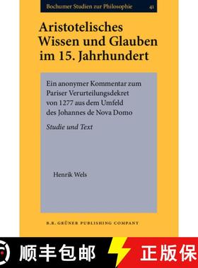 【3-4周达】Aristotelisches Wissen und Glauben im 15. Jahrhundert: Ein anonymer Kommentar zum Pariser ... [9789060323700]