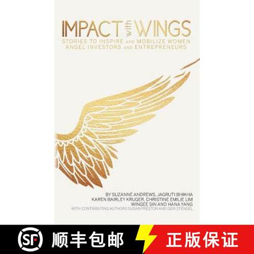 【3-4周达】Impact With Wings: Stories to Inspire and Mobilize Women Angel Investors and Entrepreneurs [9780986198021]