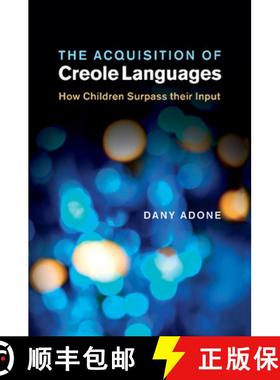 【3-4周达】The Acquisition of Creole Languages: How Children Surpass Their Input [9781107499850]