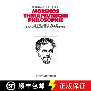 【3-4周达】Morenos therapeutische Philosophie: Zu den Grundideen von Psychodrama und Soziometrie [9783810007605]