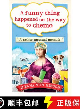 【3-4周达】A Funny Thing Happened on the Way to Chemo: A Rather Unusual Memoir [9781780723532]