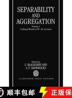 【3-4周达】Separability and Aggregation: The Collected Works of W. M. Gorman, Volume I [9780198285212]