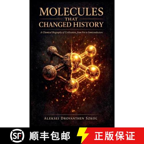 【3-4周达】Molecules That Changed History: A Chemical Biography of Civilization, from Fire to Semicon... [9798235924895]