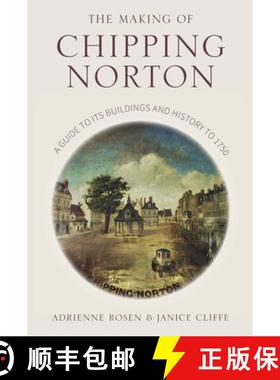 【3-4周达】The Making of Chipping Norton: A Guide to Its Buildings and History to 1750 [9780750981163]
